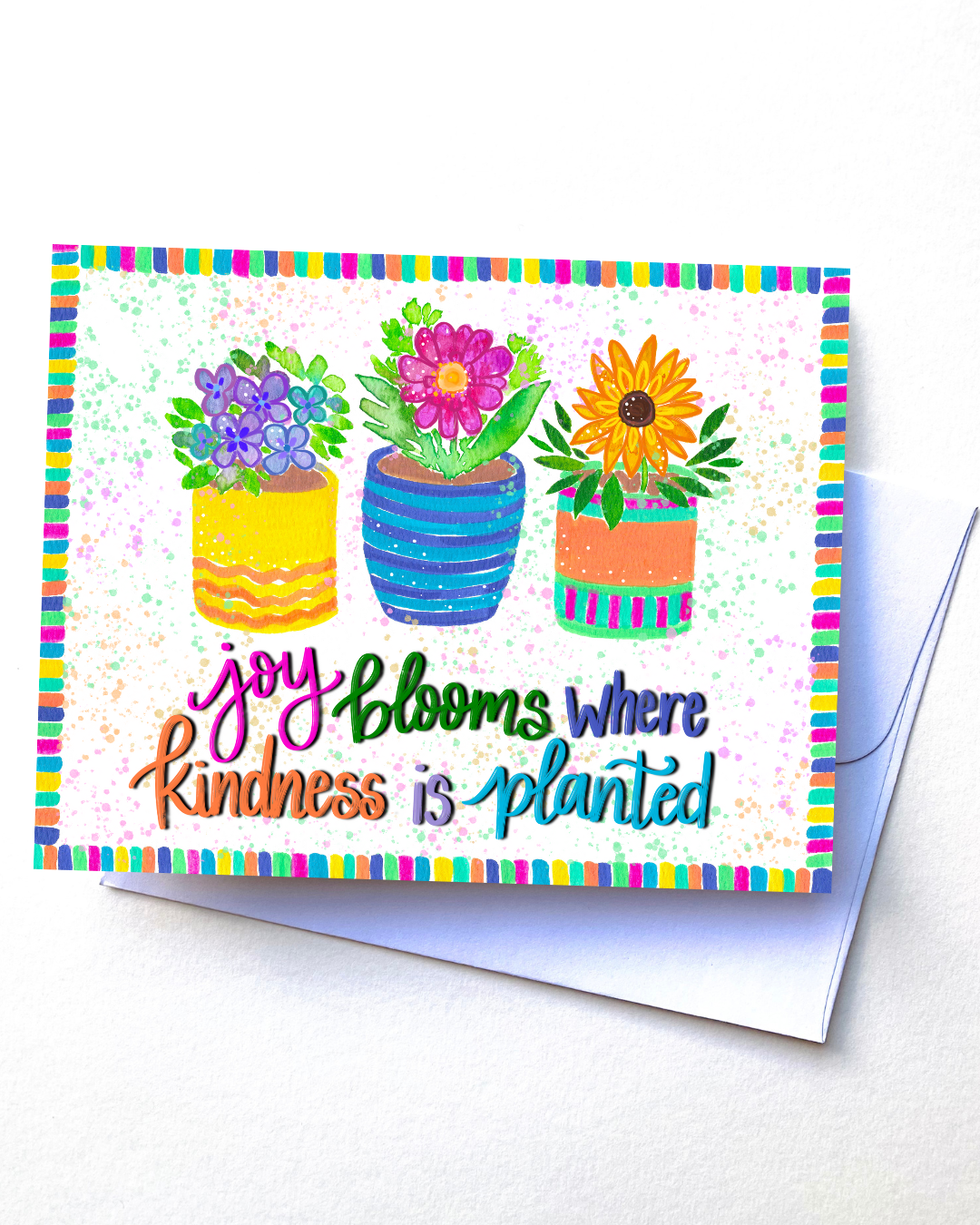 "Joy Blooms where Kindness is Planted" Card with Envelope
