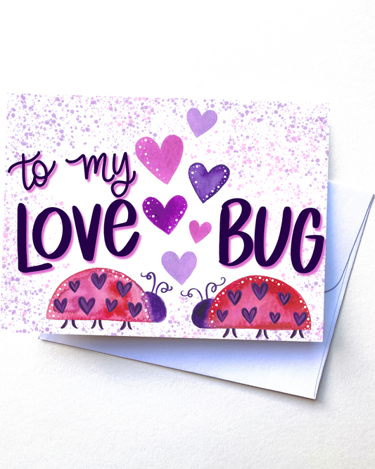 "To My Love Bug" Card with Envelope