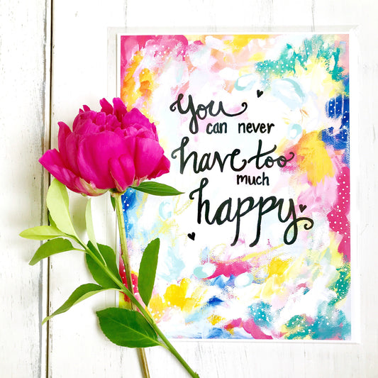Inspirational Art Print: "Too Much Happy" 8.5x11 inch print - Bethany Joy Art