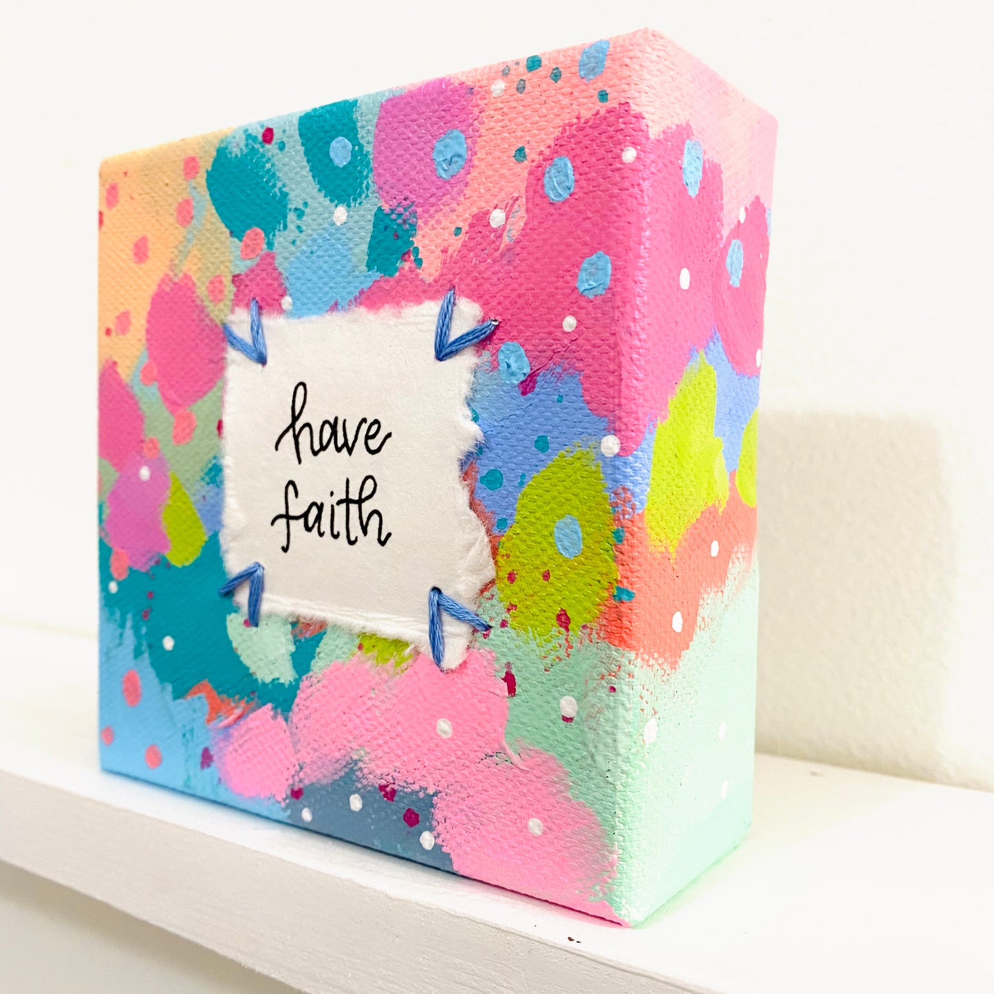Have Faith 4x4 inch original abstract canvas with embroidery thread accents