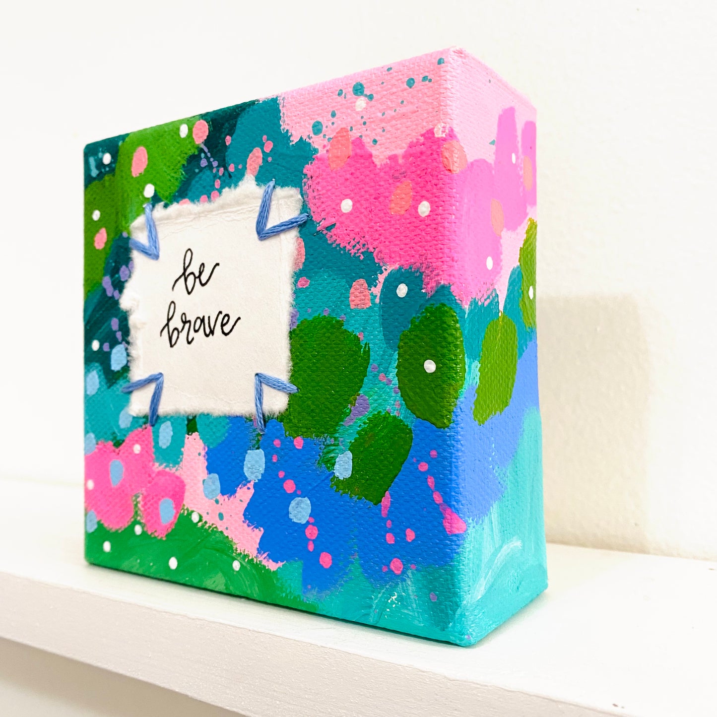 Be Brave 4x4 inch original abstract canvas with embroidery thread accents