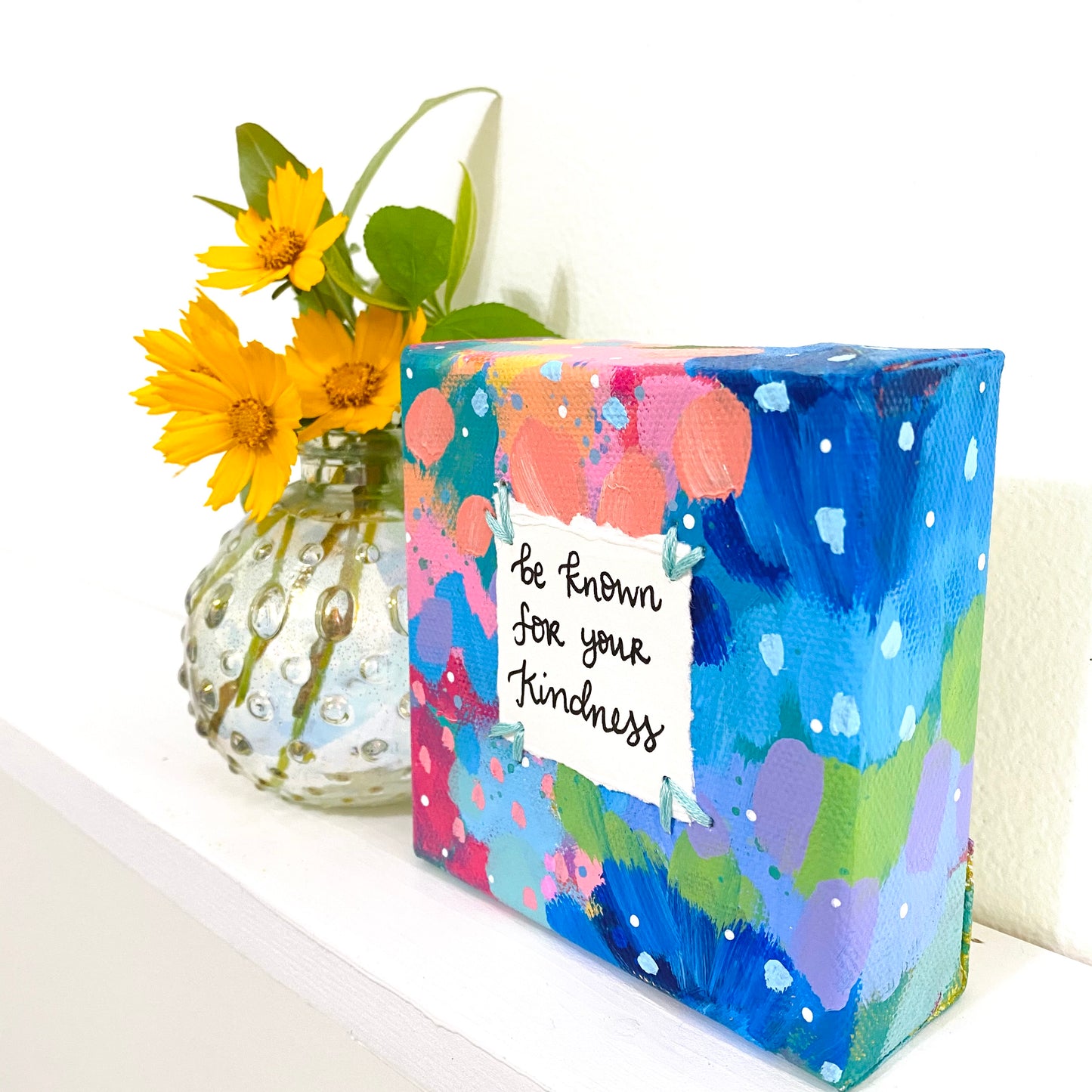 Be Known for your Kindness 4x4 inch original abstract canvas with embroidery thread accents