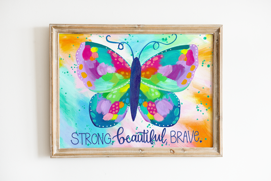 "Strong, Beautiful, Brave Butterfly" Bethany Joy Art Print