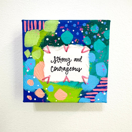 Strong and Courageous 4x4 inch original abstract canvas with embroidery thread accents
