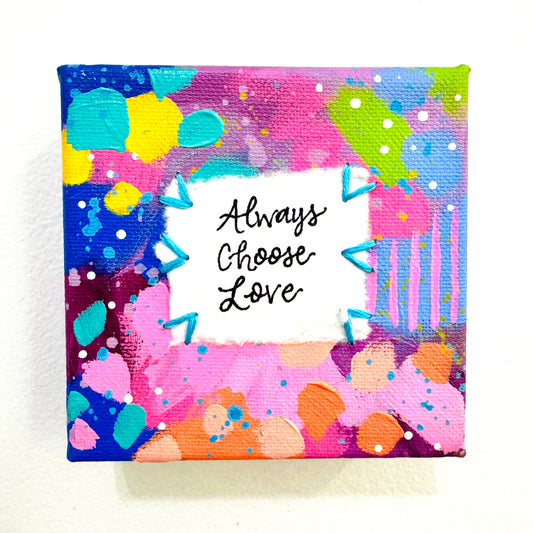 Always Choose Love 4x4 inch original abstract canvas with embroidery thread accents