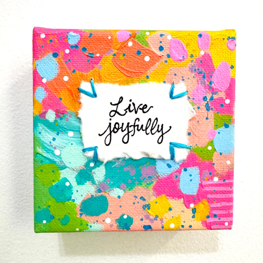 Live Joyfully 4x4 inch original abstract canvas with embroidery thread accents