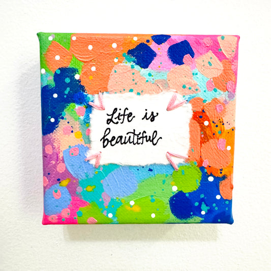 Life is Beautiful 4x4 inch original abstract canvas with embroidery thread accents