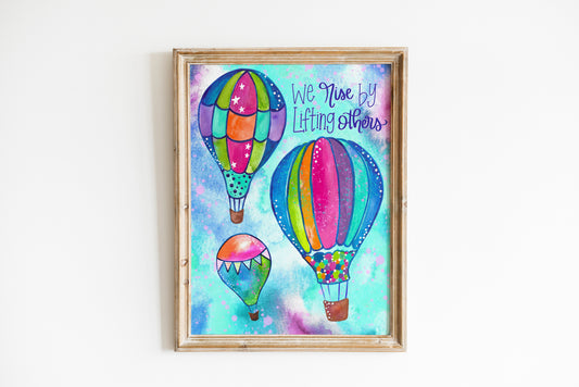 We Rise by Lifting Others Hot Air Balloon Bethany Joy Art Print