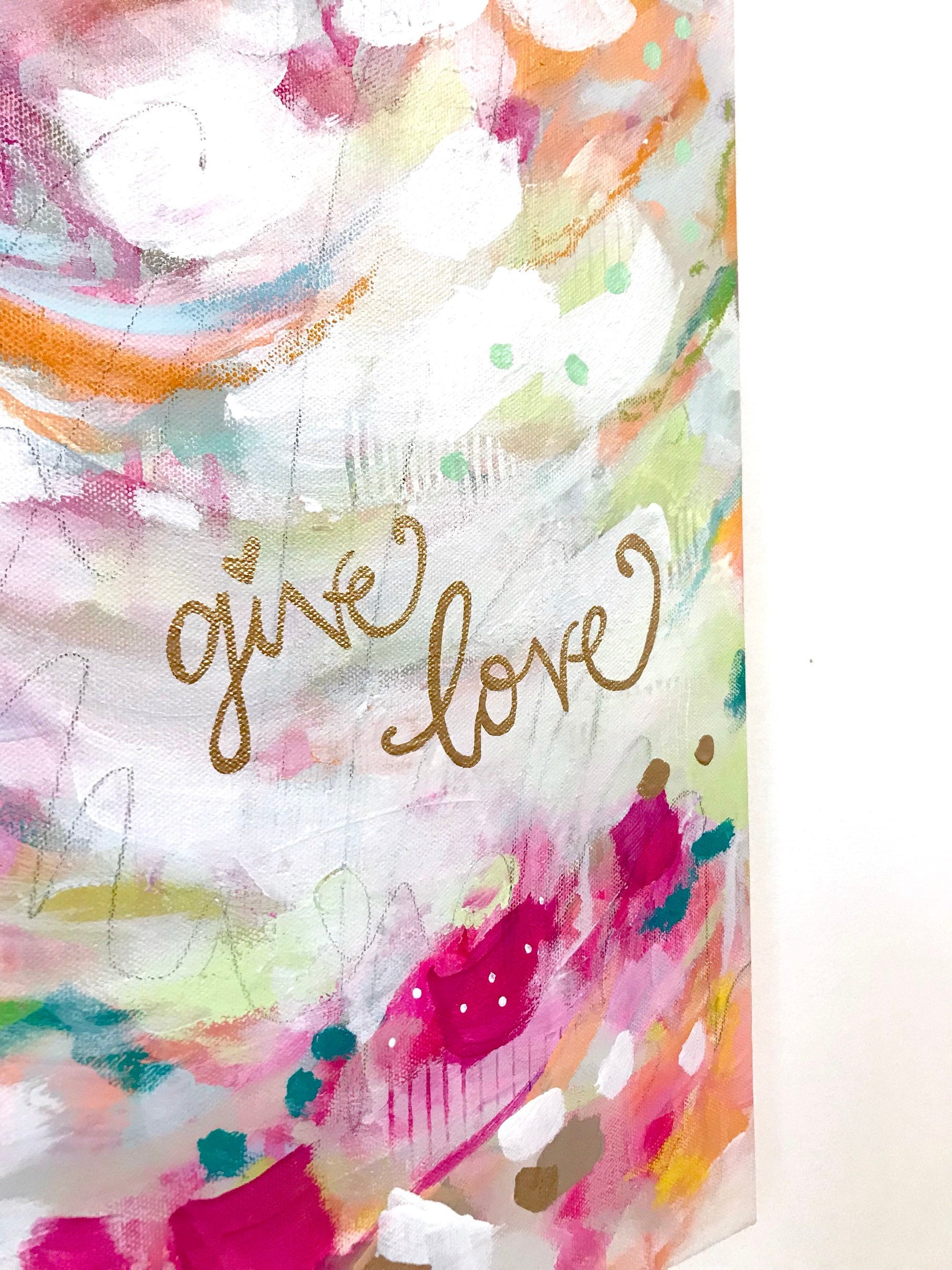 Give Love Original Abstract Painting on 16x20 inch canvas / Colorful Art for the Home / Gold Accents / Shiny Gold Words / Vibrant Home Decor - Bethany Joy Art