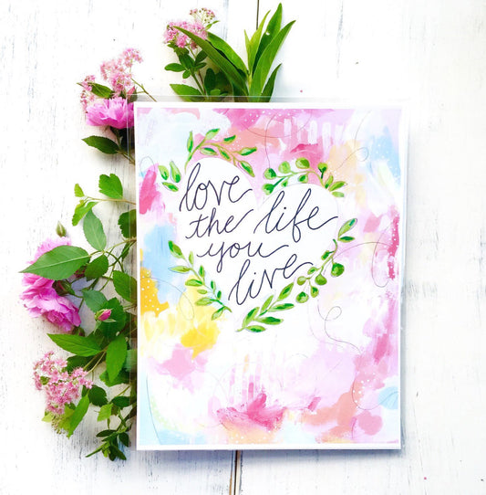 Inspirational Art Print: "Love the Life you Live" 8.5x11 inch Print - Bethany Joy Art