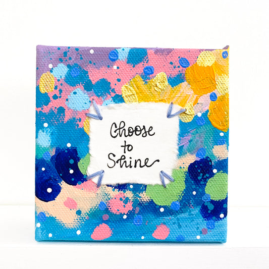 Choose to Shine 4x4 inch original abstract canvas with embroidery thread accents