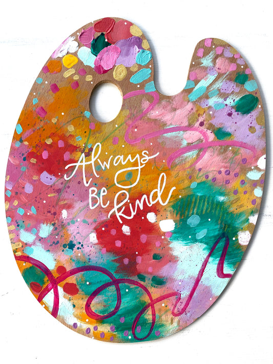 Paint Palette Original Painting #1 "Always Be Kind"