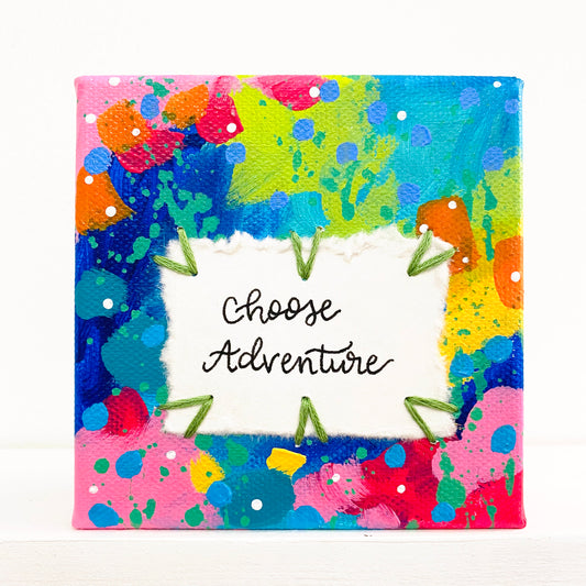 Choose Adventure 4x4 inch original abstract canvas with embroidery thread accents