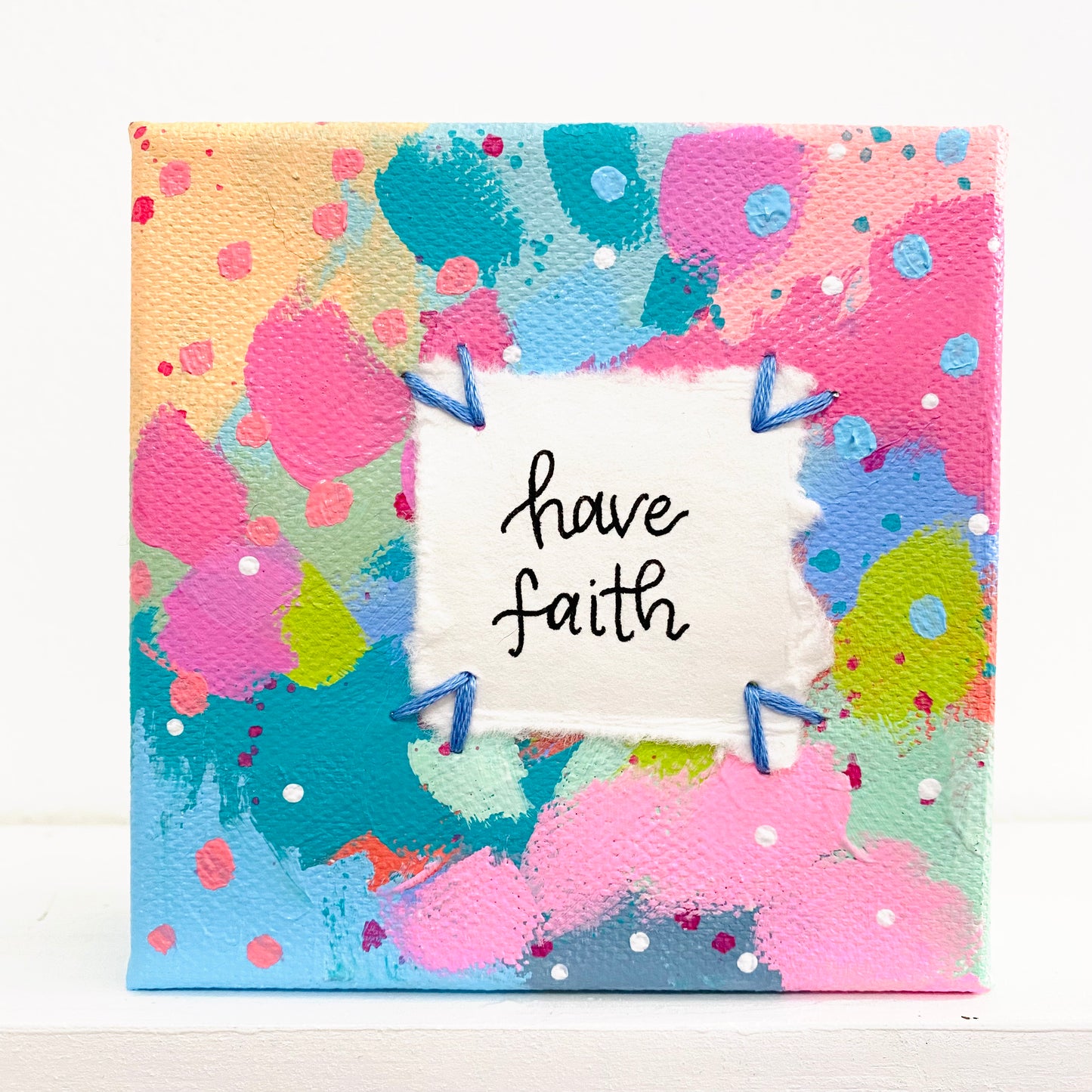 Have Faith 4x4 inch original abstract canvas with embroidery thread accents