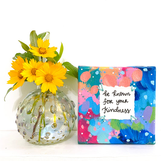 Be Known for your Kindness 4x4 inch original abstract canvas with embroidery thread accents