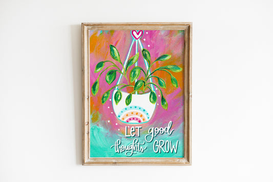 "Let Good Thoughts Grow" Bethany Joy Art Print