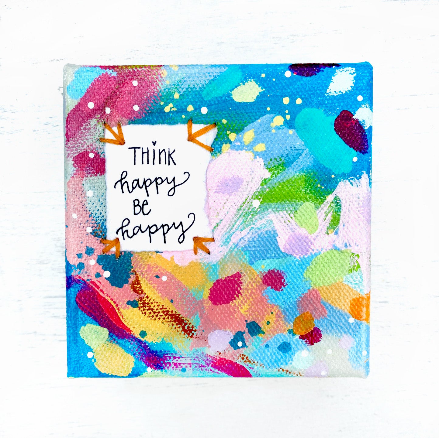 Think Happy Be Happy 4x4 inch original abstract canvas with embroidery thread accents - Bethany Joy Art